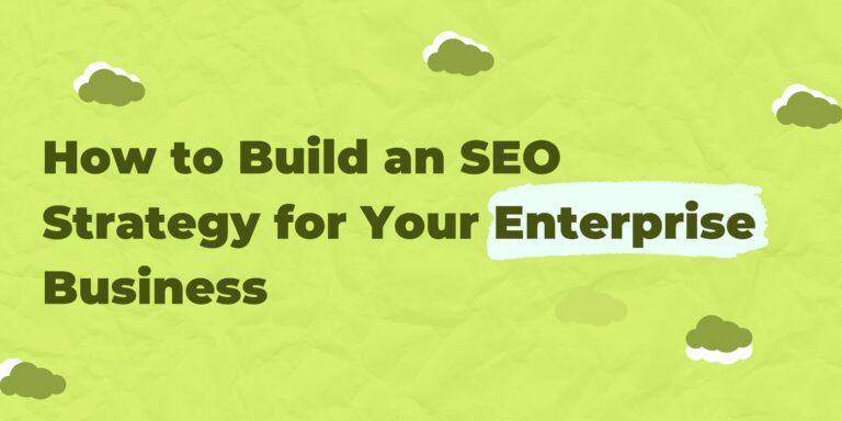 How to Build an SEO Strategy for Your Enterprise Business