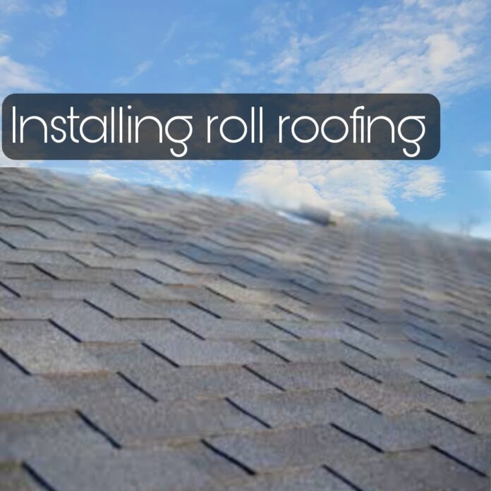 installing roll roofing