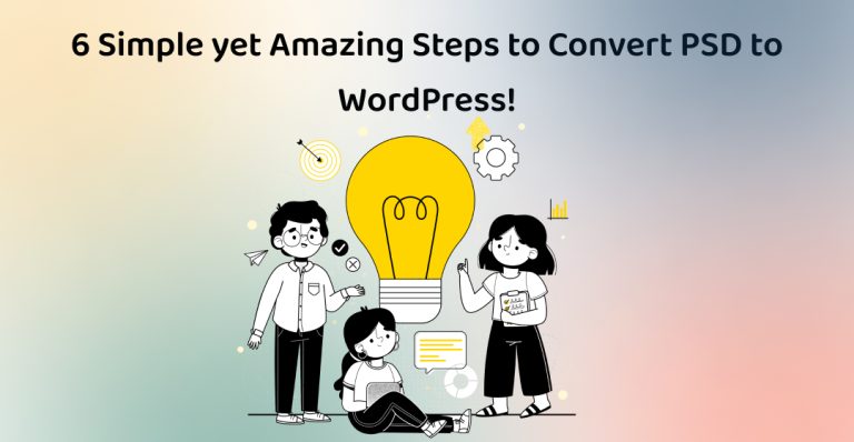 6 Simple Steps to Convert PSD to WordPress