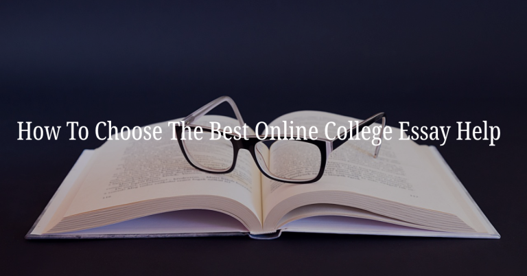 How To Choose The Best Online College Essay Help