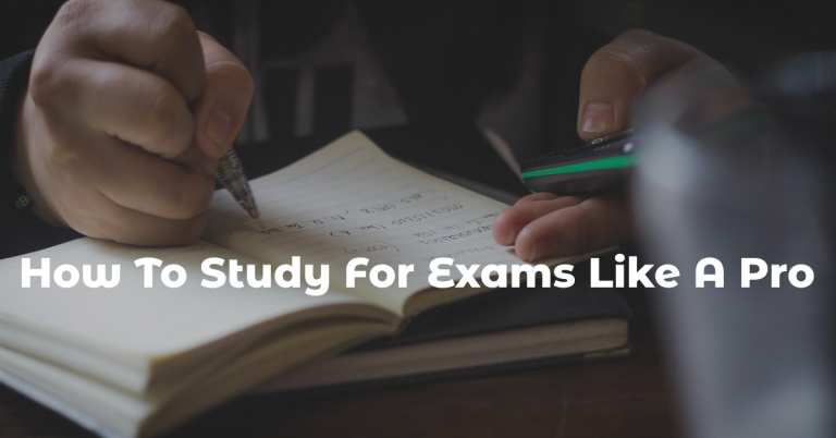How To Study For Exams Like A Pro